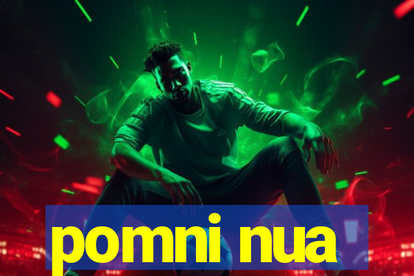 pomni nua